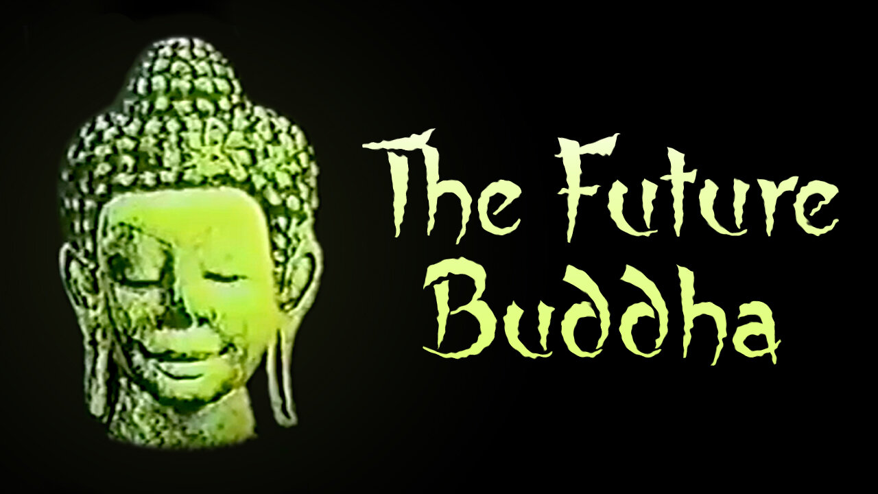 The future Buddha is here.