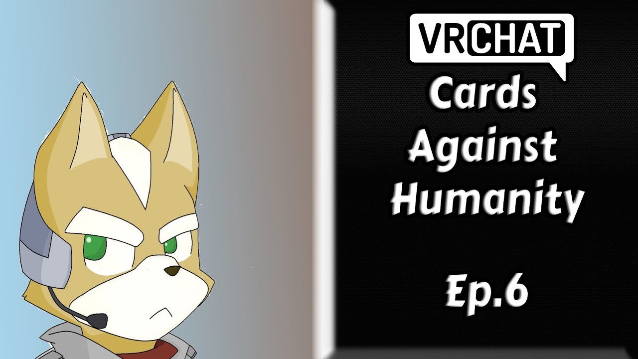 VRCHAT:Cards Against Humanity[Ep.6]I had no idea what I've been funny nowhere w/Tailsly