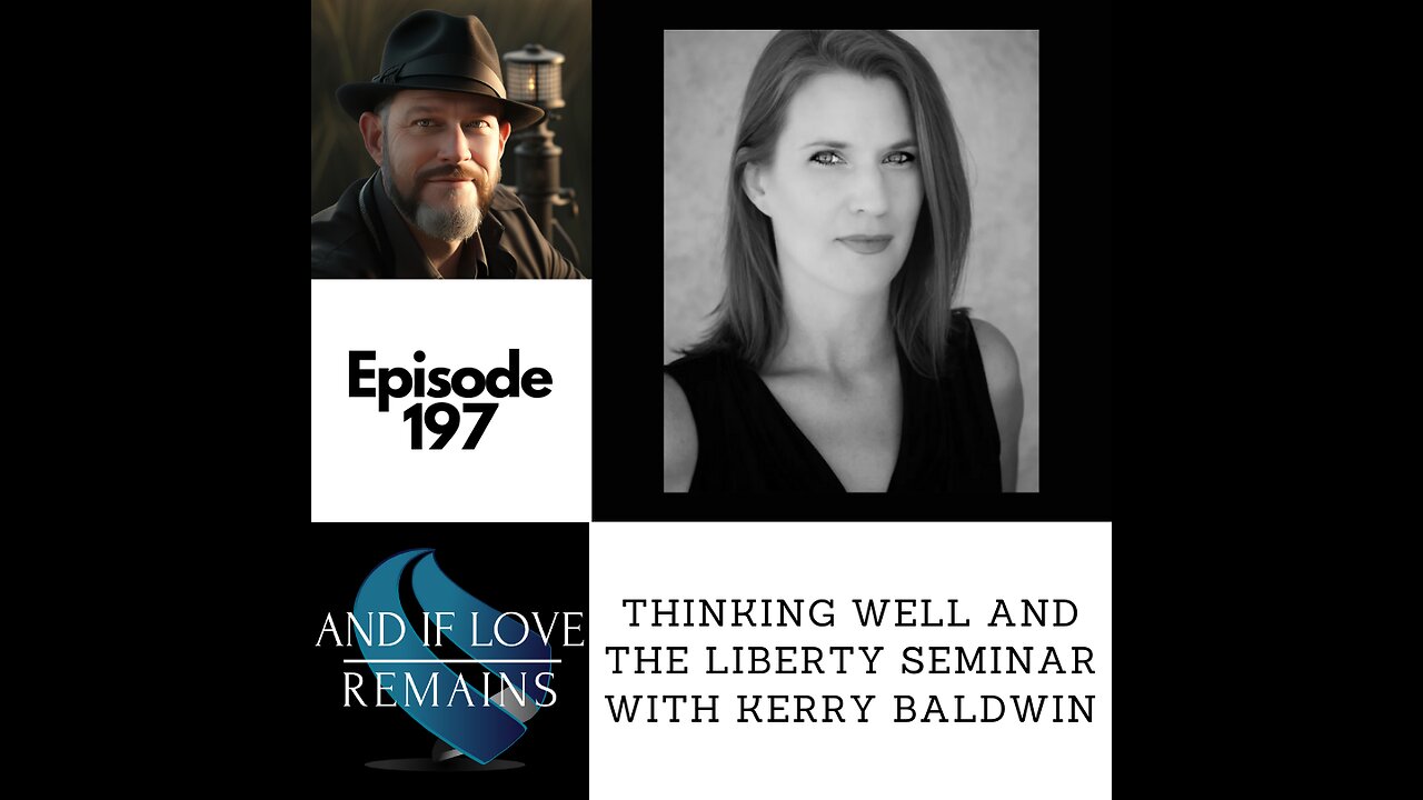 Episode 197 - Thinking Well and The Liberty Seminar with Kerry Baldwin