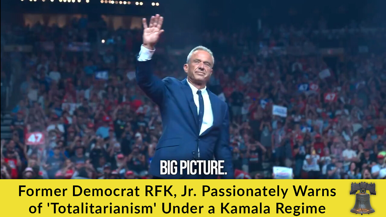 Former Democrat RFK, Jr. Passionately Warns of 'Totalitarianism' Under a Kamala Regime