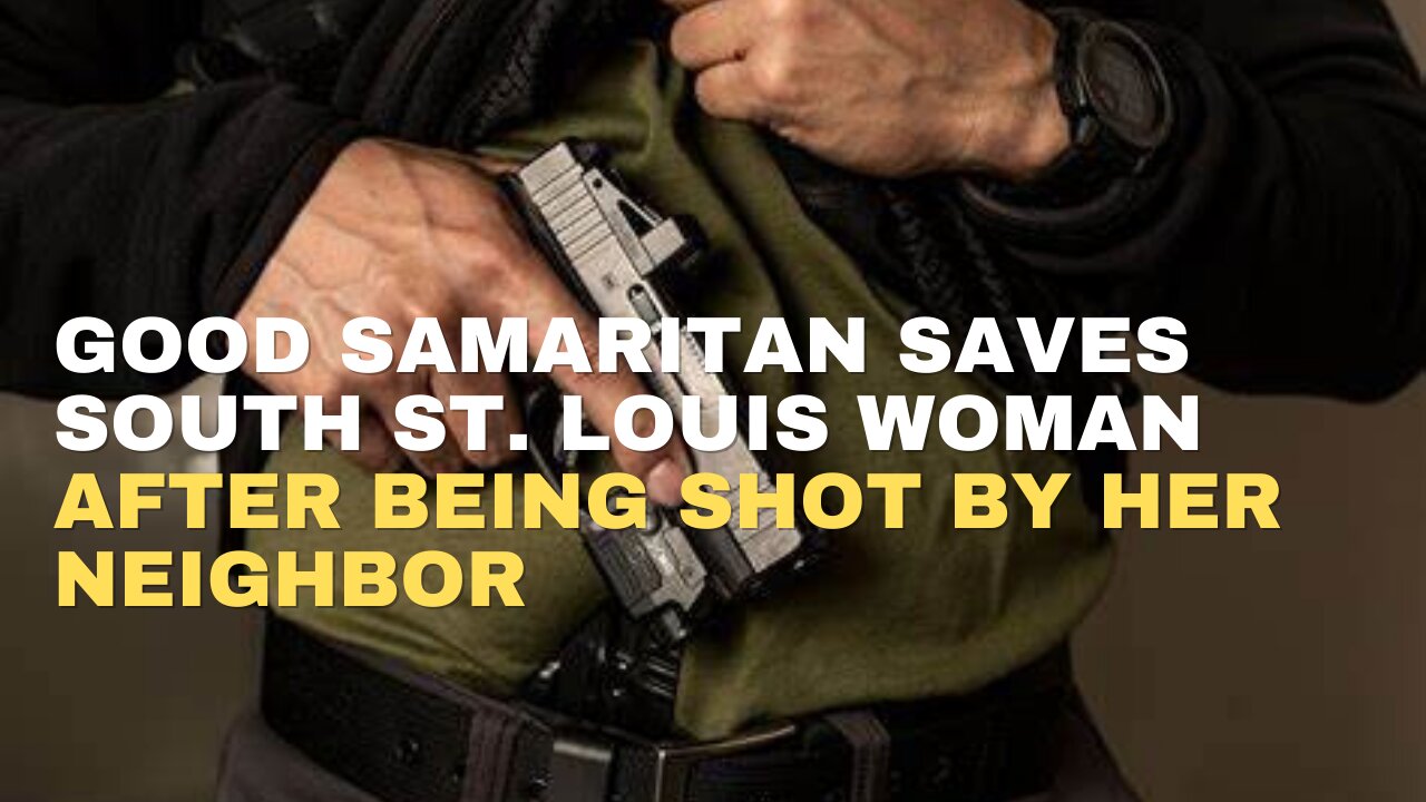 Good Samaritan saves South St Louis woman after being shot by her neighbor.