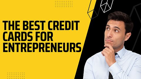 The Best Credit Cards For Entrepreneurs