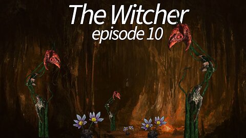 The Witcher episode 10-Dead Hand of the Past Part 1/Of Monster and Men Part 4