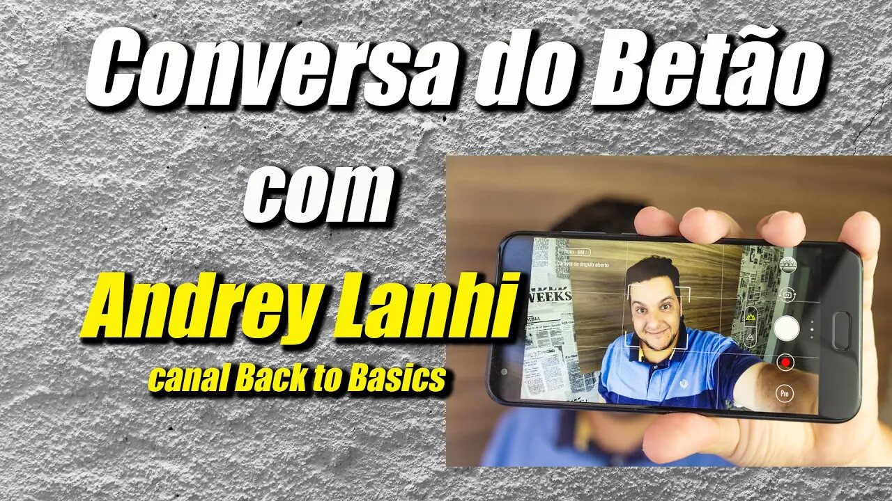 Conversa com o Betão #8 - Andrey Lanhi canal Back to Basics Parte 2