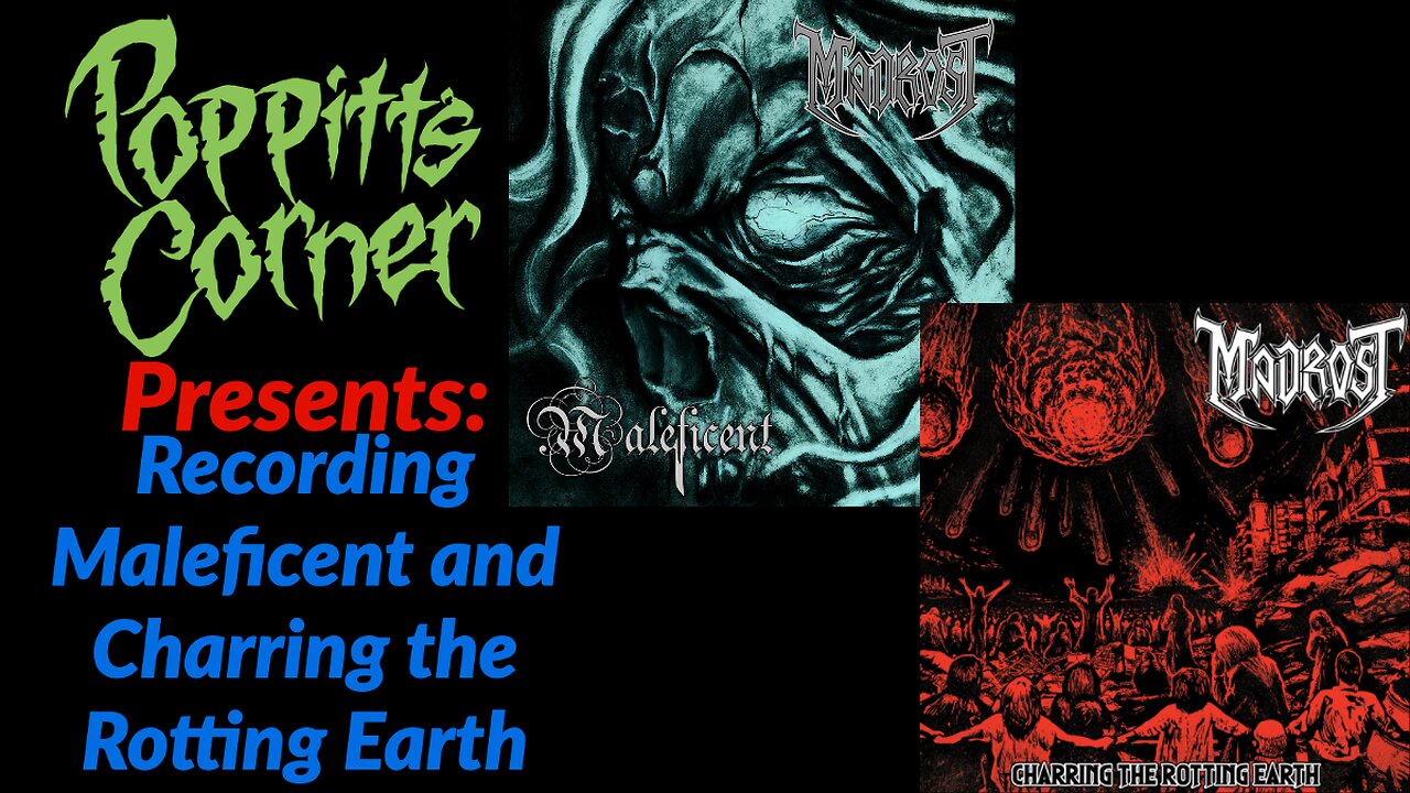 Poppitt's Corner Presents: Madrost Mondays (Recording Maleficent and Charring the Rotting Earth)