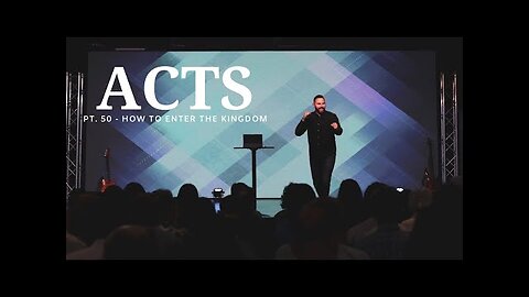 The Book Of Acts | Pt. 50 - How To Enter The Kingdom Of God | Pastor Jackson Lahmeyer