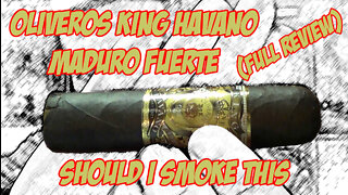 Oliveros King Havano Maduro Fuerte (Full Review) - Should I Smoke This