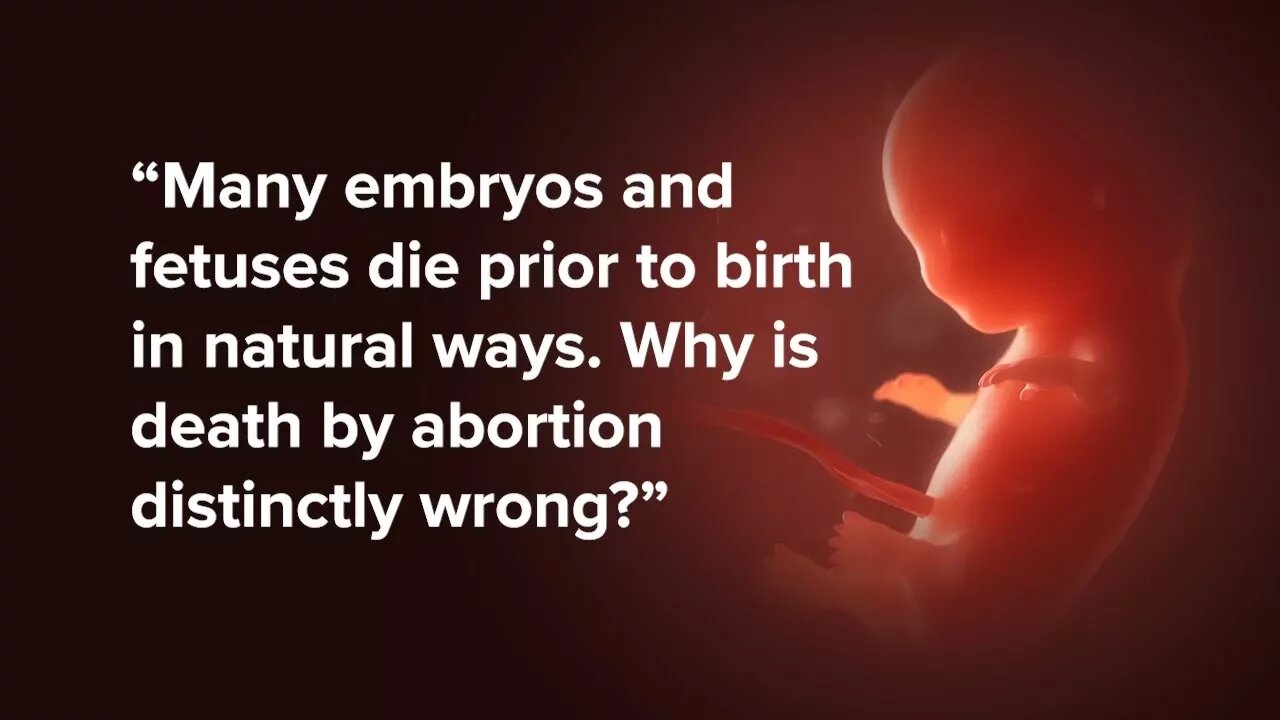 Why is death by abortion distinctly wrong when many fetuses die naturally?