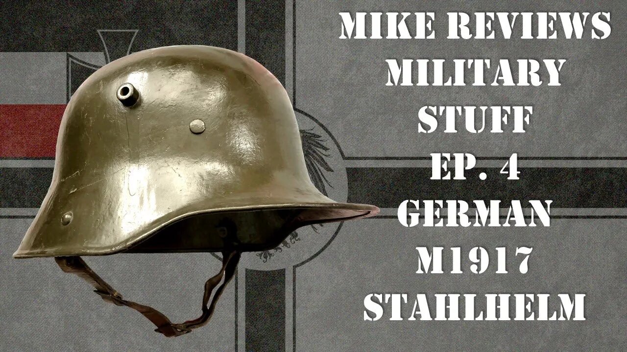 Mike Reviews Military Stuff - Ep. 4: German M1916(17) Stahlhelm