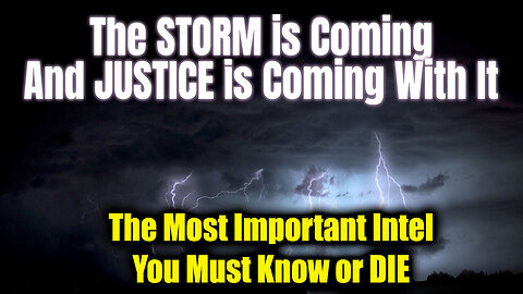 The Storm is Coming - The Most Important Intel You Must Know or DIE