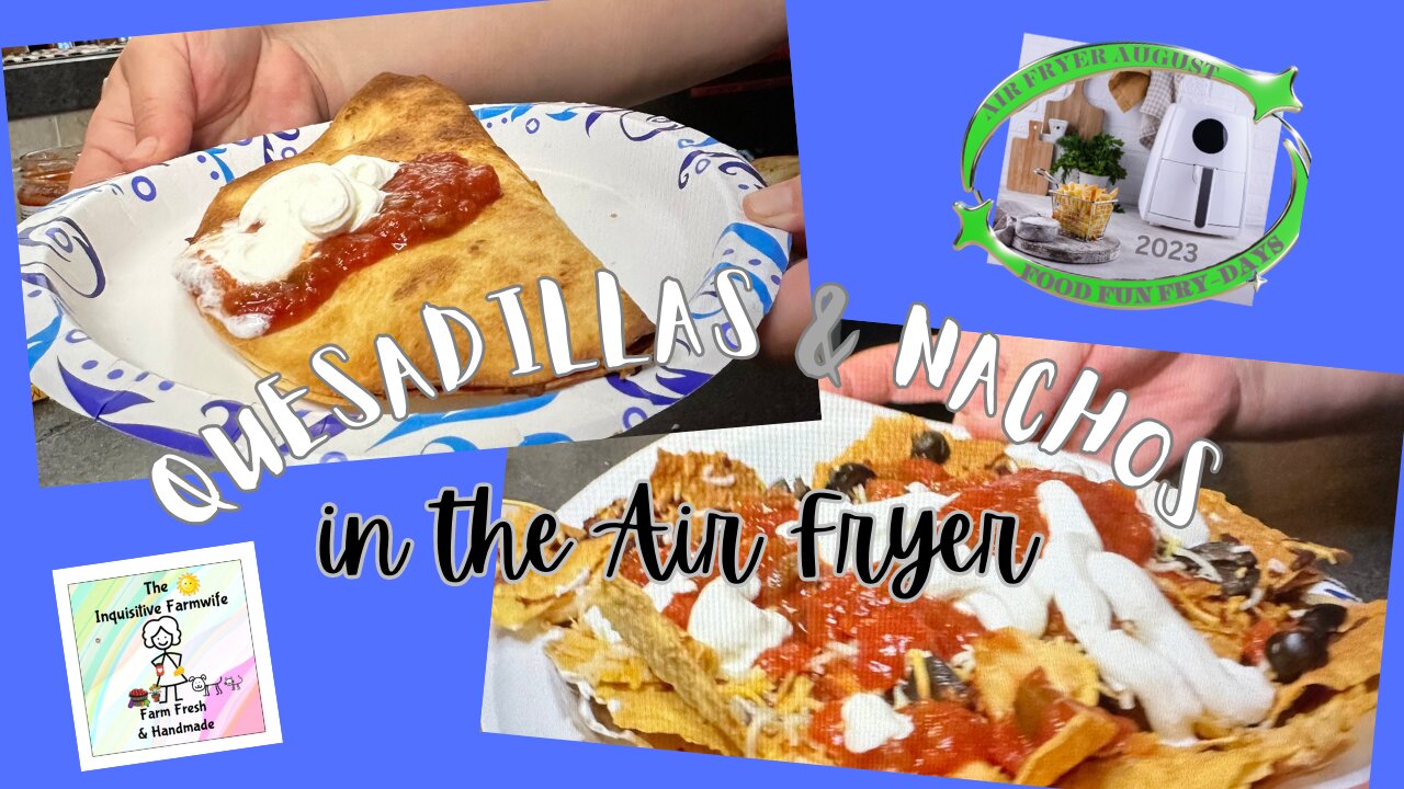 Air Fryer Quesadilla & Bonus Nachos! #AirFryerAugust23 #FoodFunFryDays