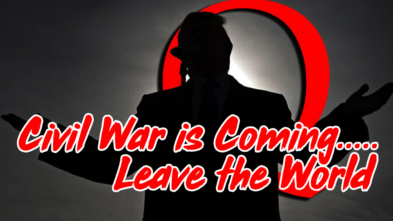 Civil War is Coming.....Leave the World