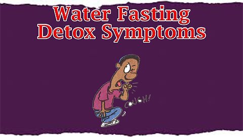 Water Fasting Detox Symptoms
