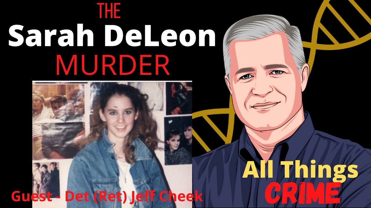 The Sarah DeLeon Cold Case Murder - Det (Ret) Jeff Cheek Describes the Scene and the Investigation