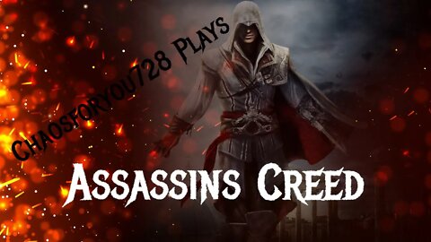 Chaosforyou728 Plays Assassins Creed Series