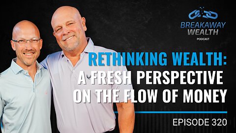 Rethinking Wealth: A Fresh Perspective on the Flow of Money with Jim and Nick