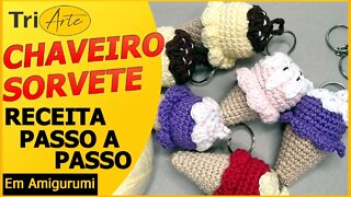 CHAVEIRO AMIGURUMI | SORVETE | RECEITA PASSO A PASSO