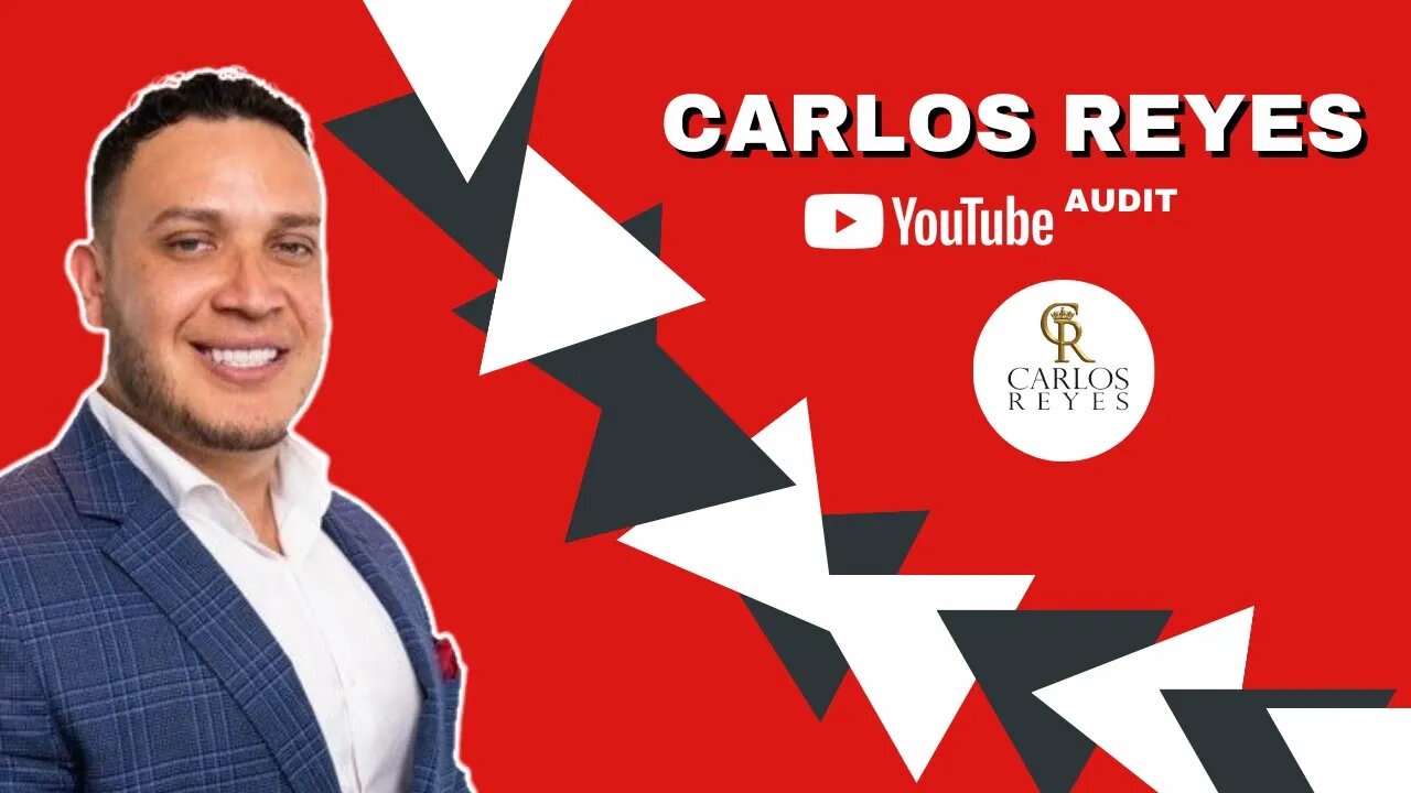 CARLOS REYES YOUTUBE CHANNEL AUDIT