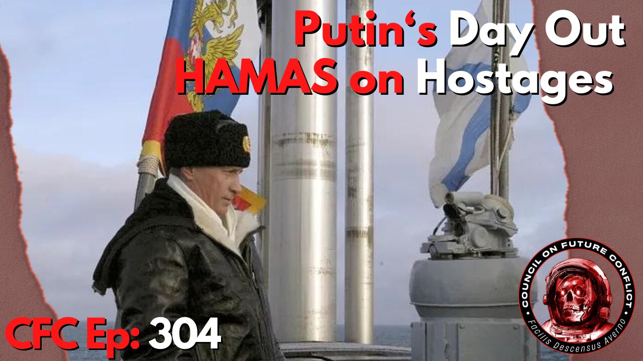 Council on Future Conflict Episode 304: Putin’s Day Out, HAMAS on Hostages