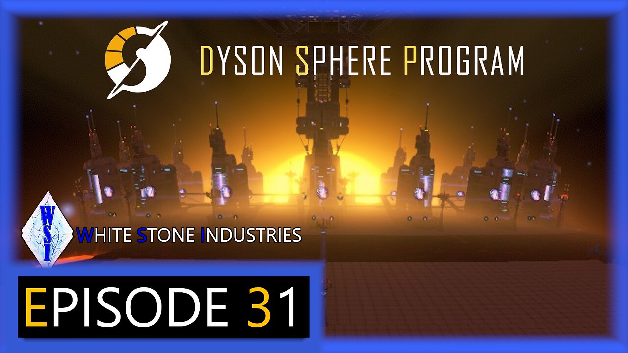 Dyson Sphere Program | Playthrough | Episode 31