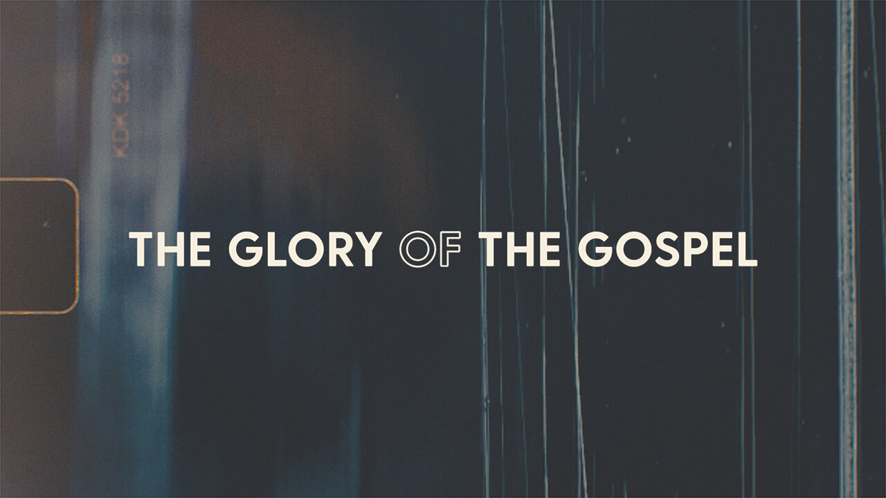 The Glory Of The Gospel