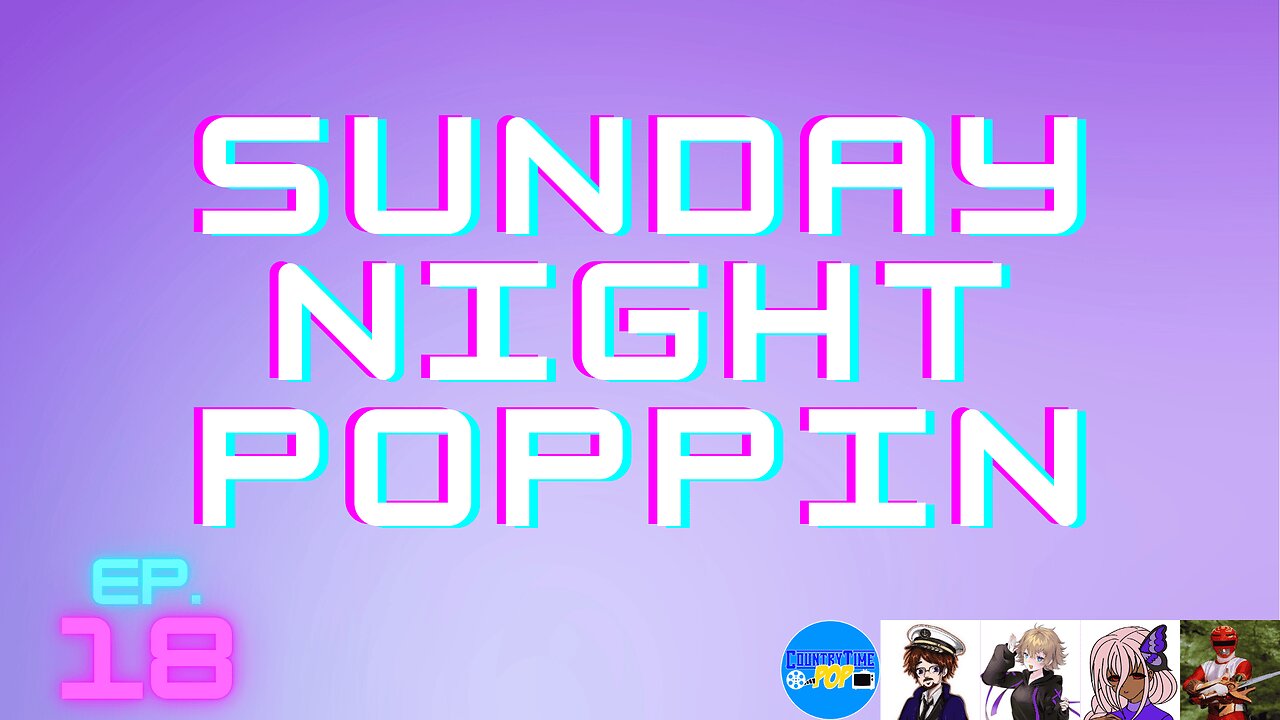 Sunday Night Poppin Ep. 18