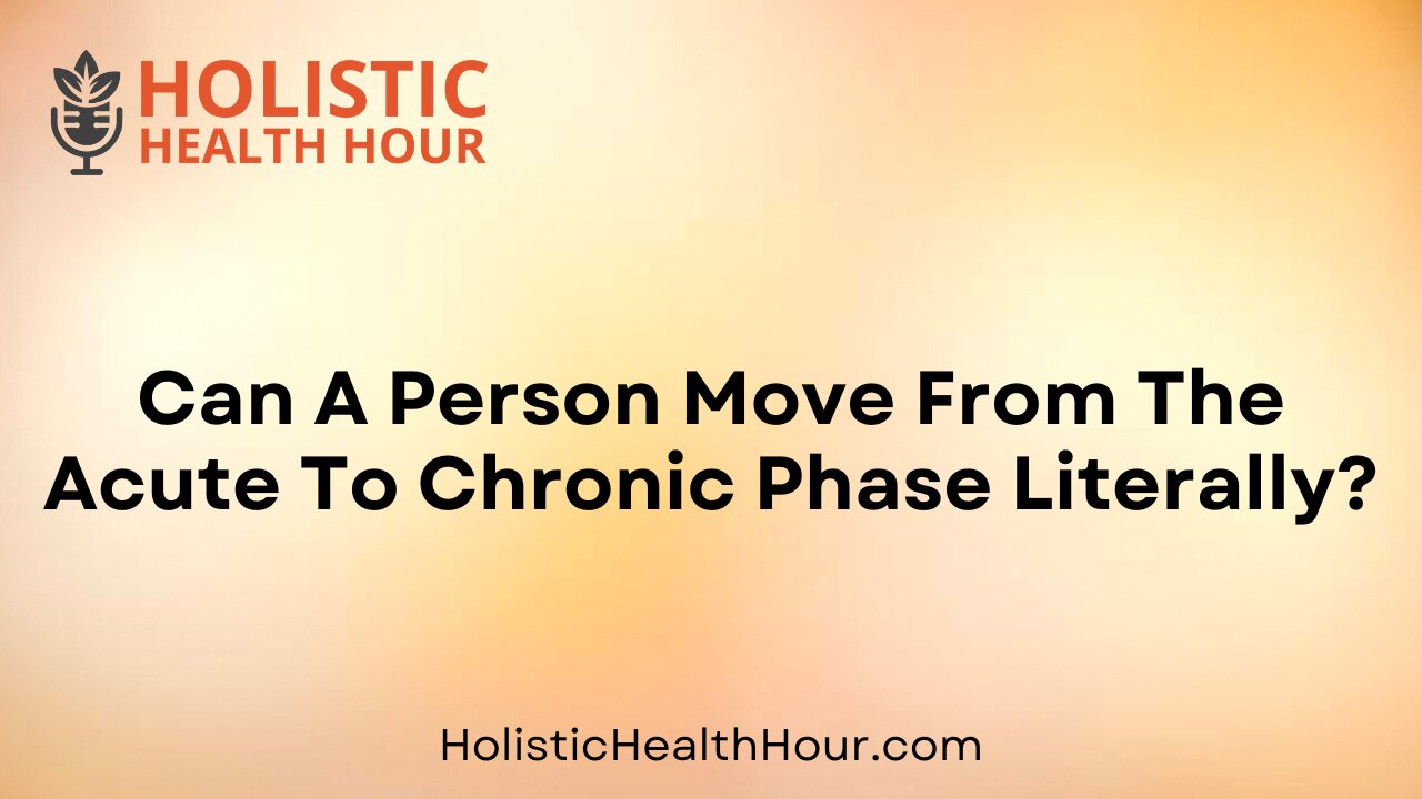 Can A Person Move From The Acute To Chronic Phase Literally?