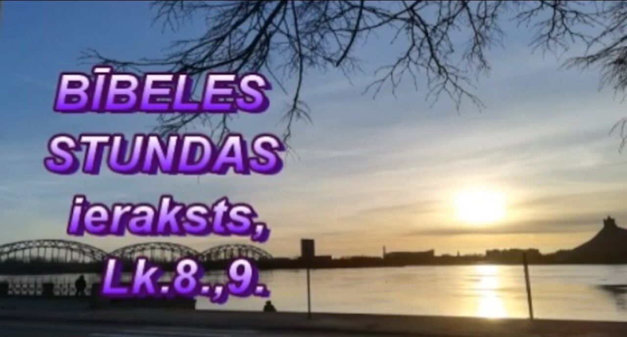 Bībeles stunda Skype, videoieraksts; no Lk.8,9 (yt 26.11.20.)