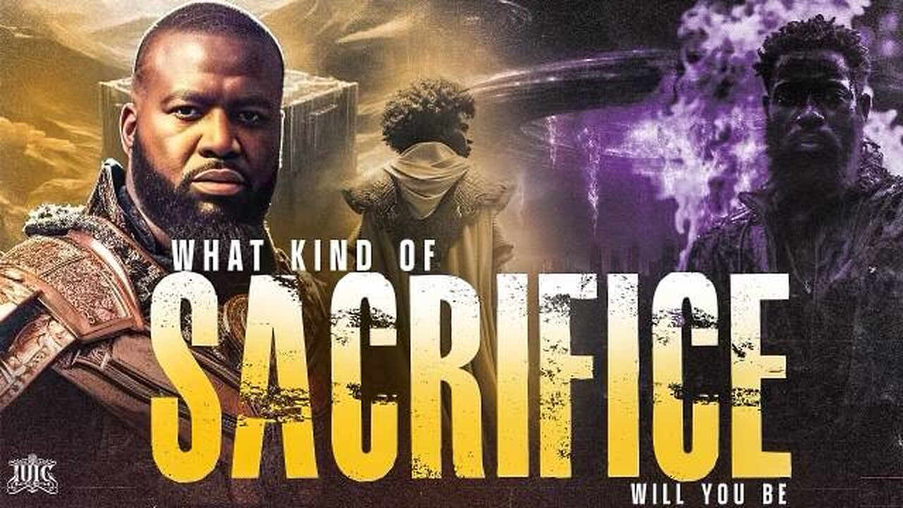 What Kind of Sacrifice Will You Be