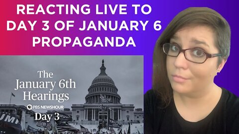 Karlyn reacts live to day 3 of the January 6 propaganda hearing