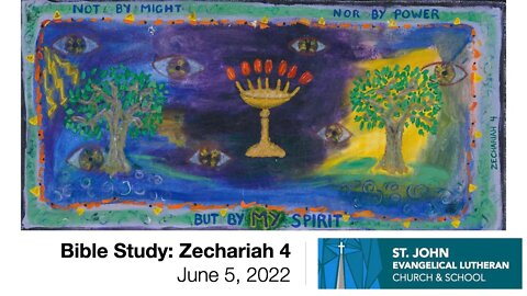 Bible Study: Zechariah 4 - June 5, 2022