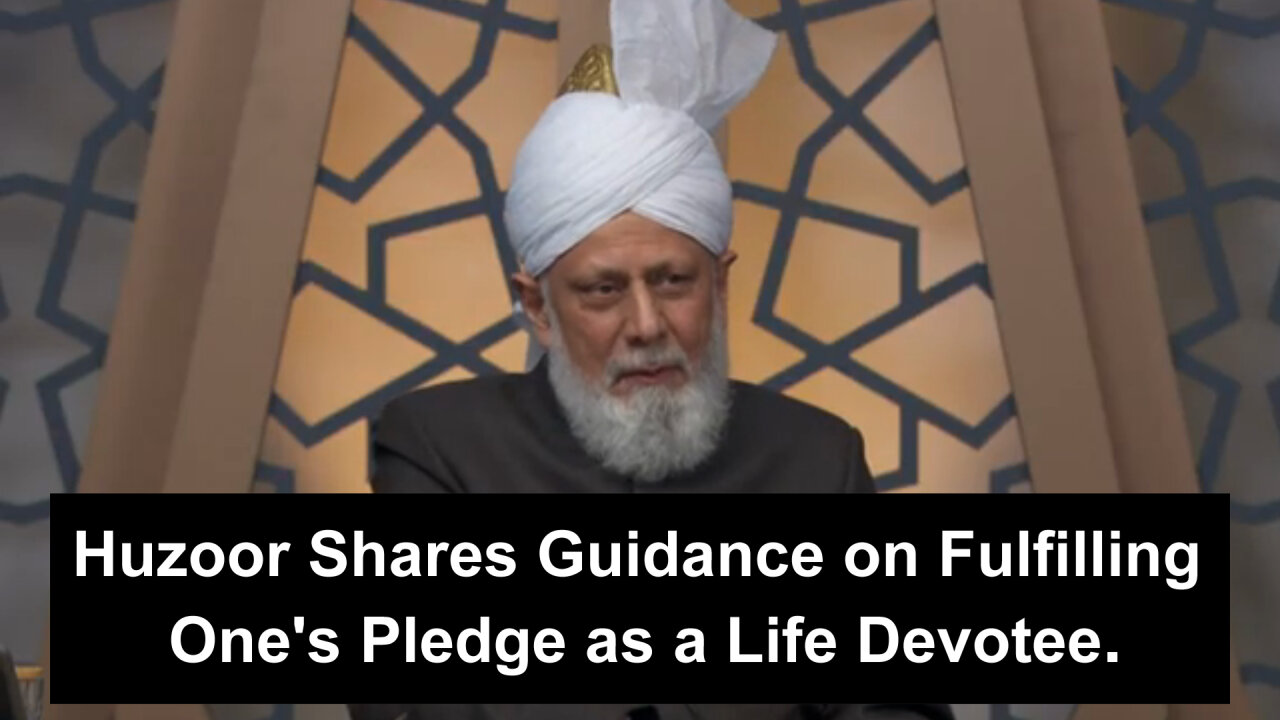 Huzoor aba Shares Guidance on Fulfilling One's Pledge as a Missionary and Life Devotee.