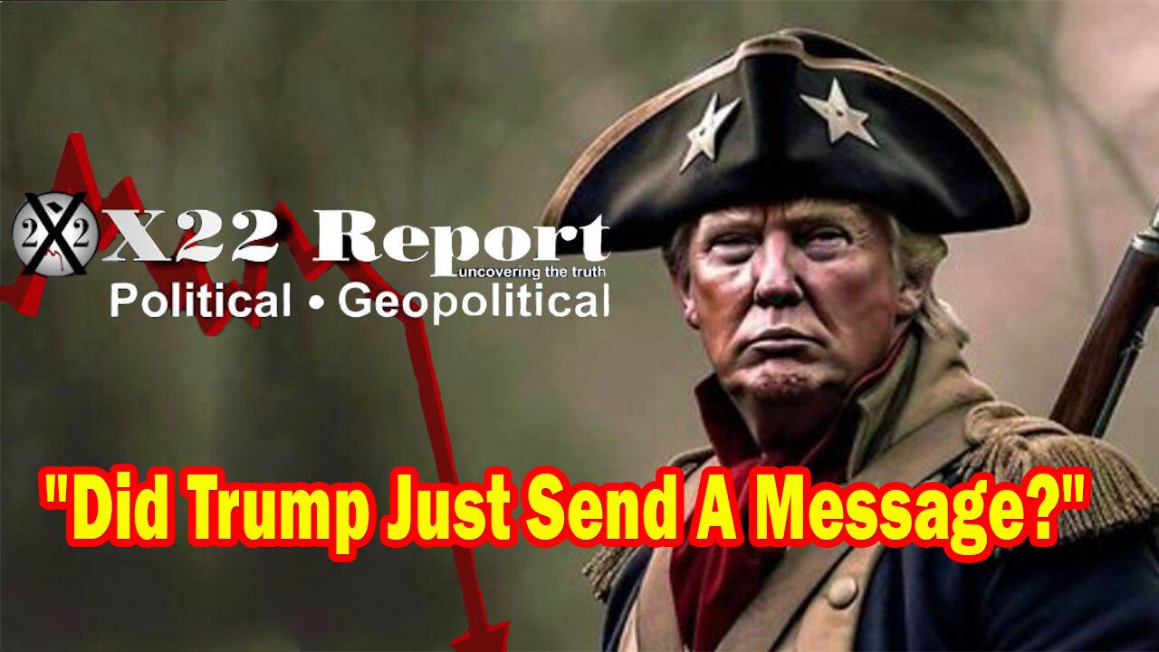 X22 Report - Ep. 3074F - Did Trump Just Send A Message? The People Know The Playbook Of The [DS]
