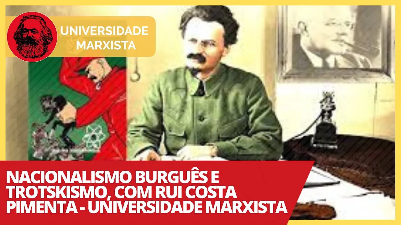 Nacionalismo burguês e trotskismo, com Rui Costa Pimenta - Universidade Marxista nº 351