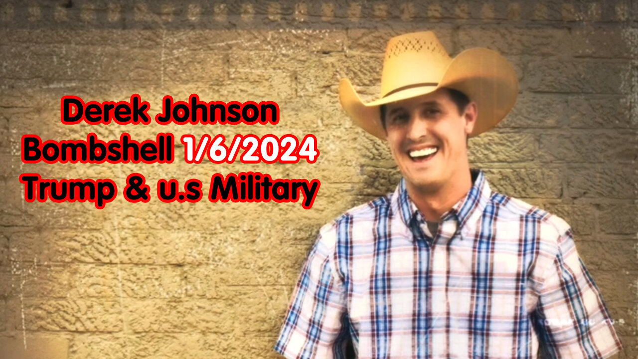 Derek Johnson Bombshell 1/6/2024 > Trump & u.s Military