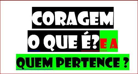 190223-coragem ? o que é ?e a quem pertence ? ifc-pir 2DQNPFNOA