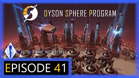 Dyson Sphere Program | Playthrough | Episode 41