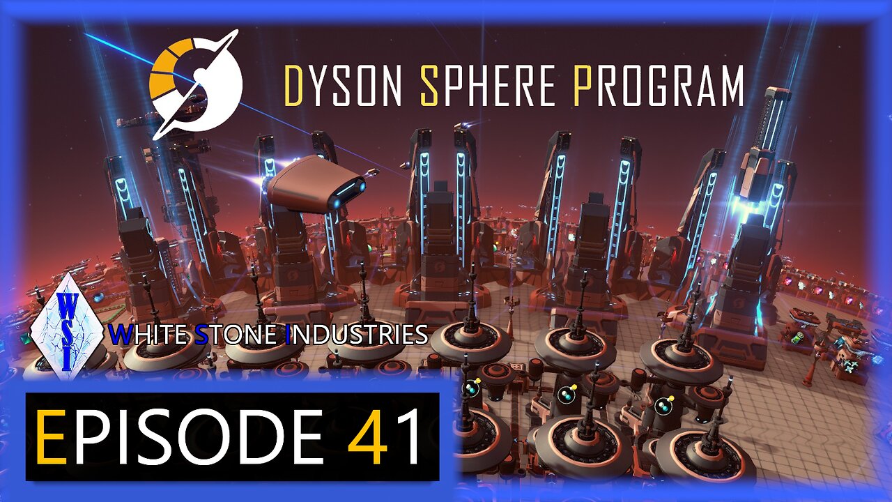 Dyson Sphere Program | Playthrough | Episode 41