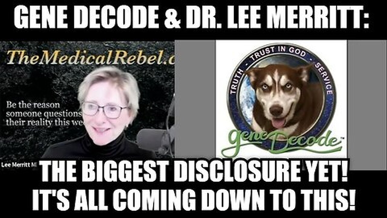 Gene Decode & Dr. Lee Merritt - The Biggest Disclosure Yet! It's All Coming Down to This!