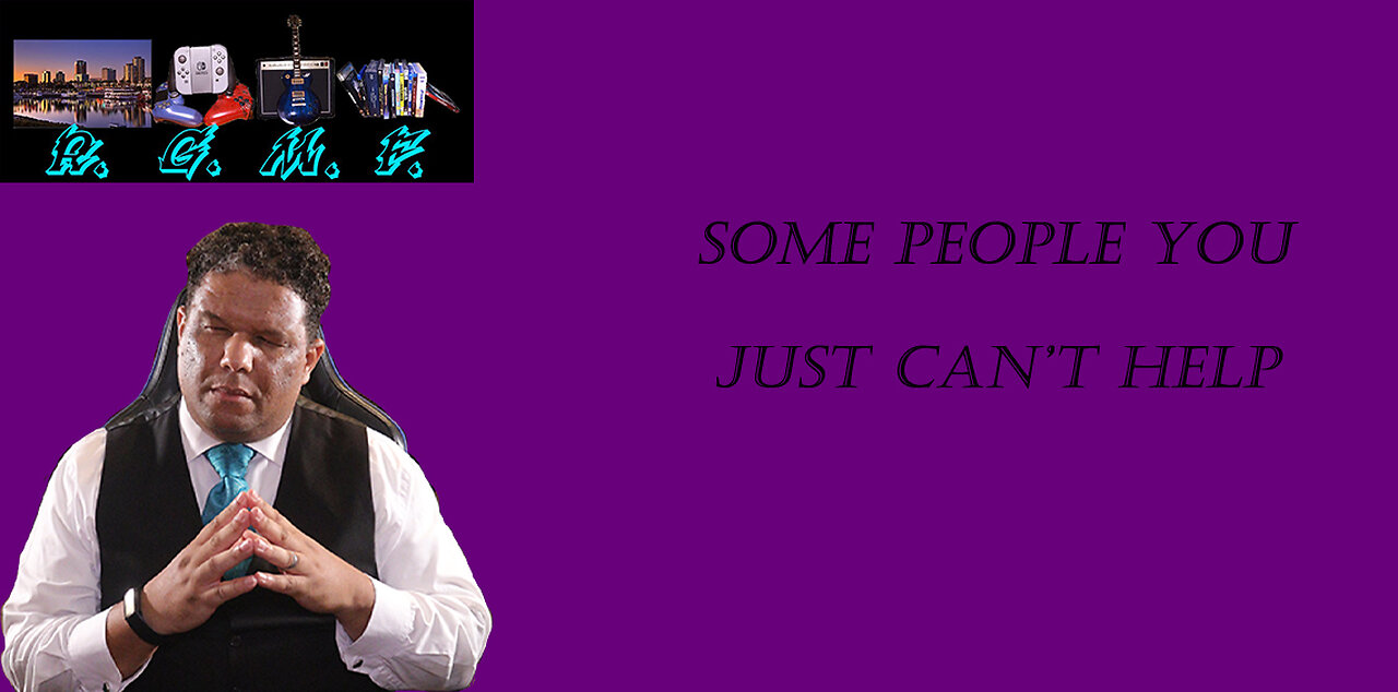 Some People You Just Can't Help