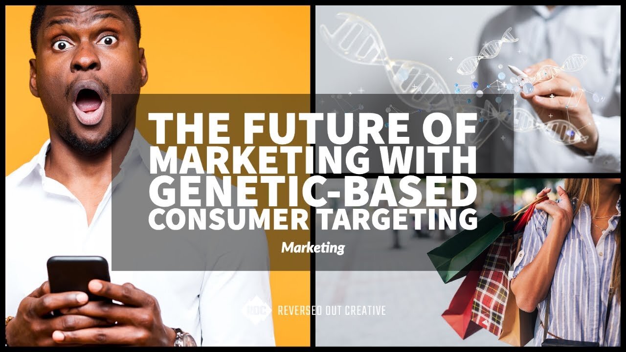 The Future of Marketing with Genetic-Based Consumer Targeting