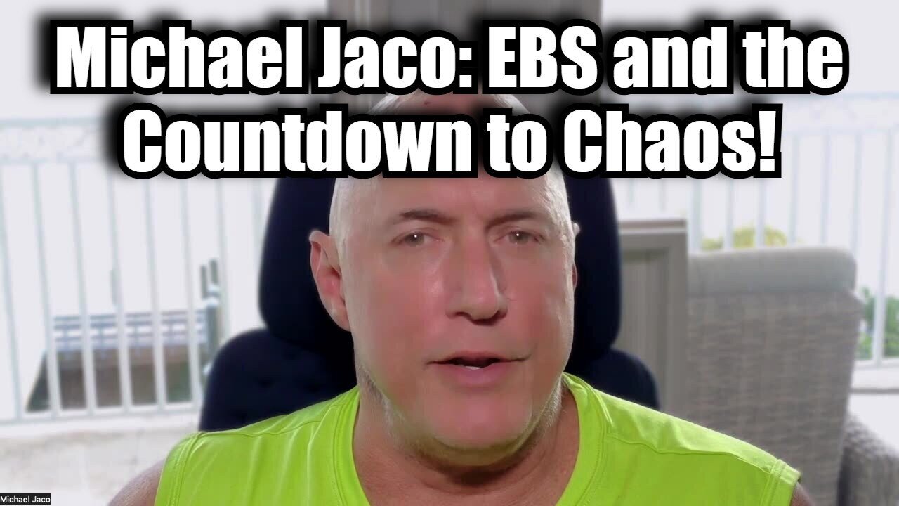 Michael Jaco 11/18/24 - EBS and the Countdown to Chaos!