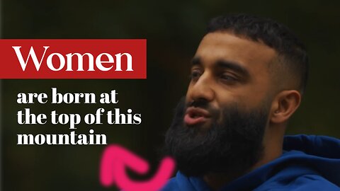 Women are born at the top of this mountain - The Sunnah Guy
