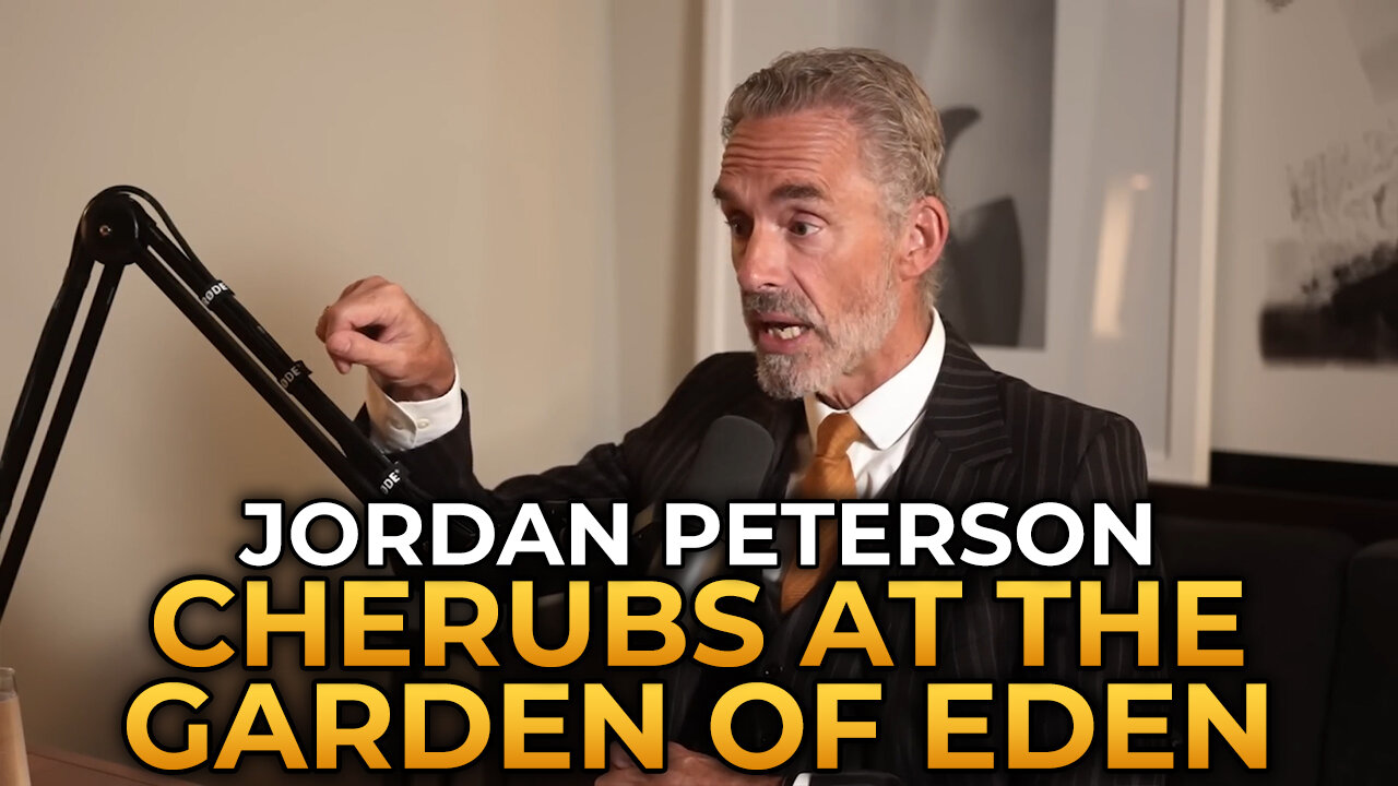 Jordan Peterson - Why the Garden of Eden Was Guarded by Cherubim With Flaming Swords