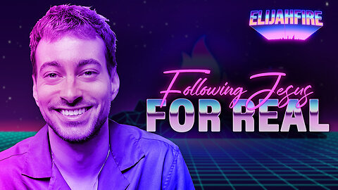 “FOLLOWING JESUS – FOR REAL” ElijahFire: Ep. 226 – JOSH RICH 
