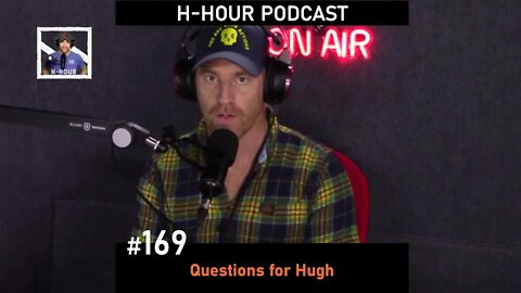 H-Hour Podcast #169 Questions for Hugh