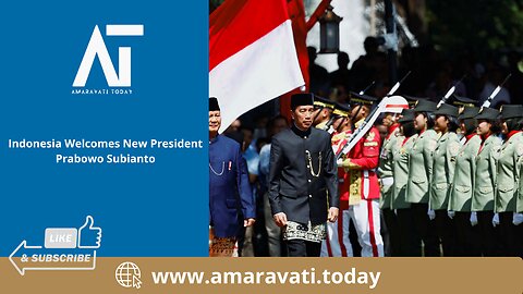 Indonesia Welcomes New President Prabowo Subianto | Amaravati Today