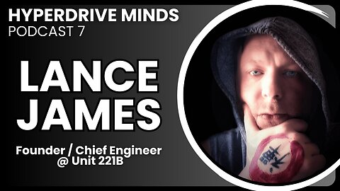 Cybersecurity, Gen AI, & Building Confidence in Yourself w/ Lance James - Hyperdrive Minds Podcast 7