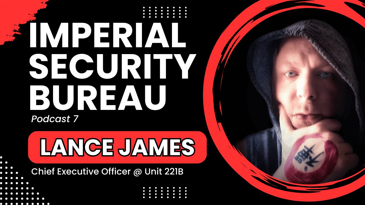 Lance James: Unit 221B, Red vs Blue Team, GenAI, & Mental Game - Imperial Security Bureau Podcast 7