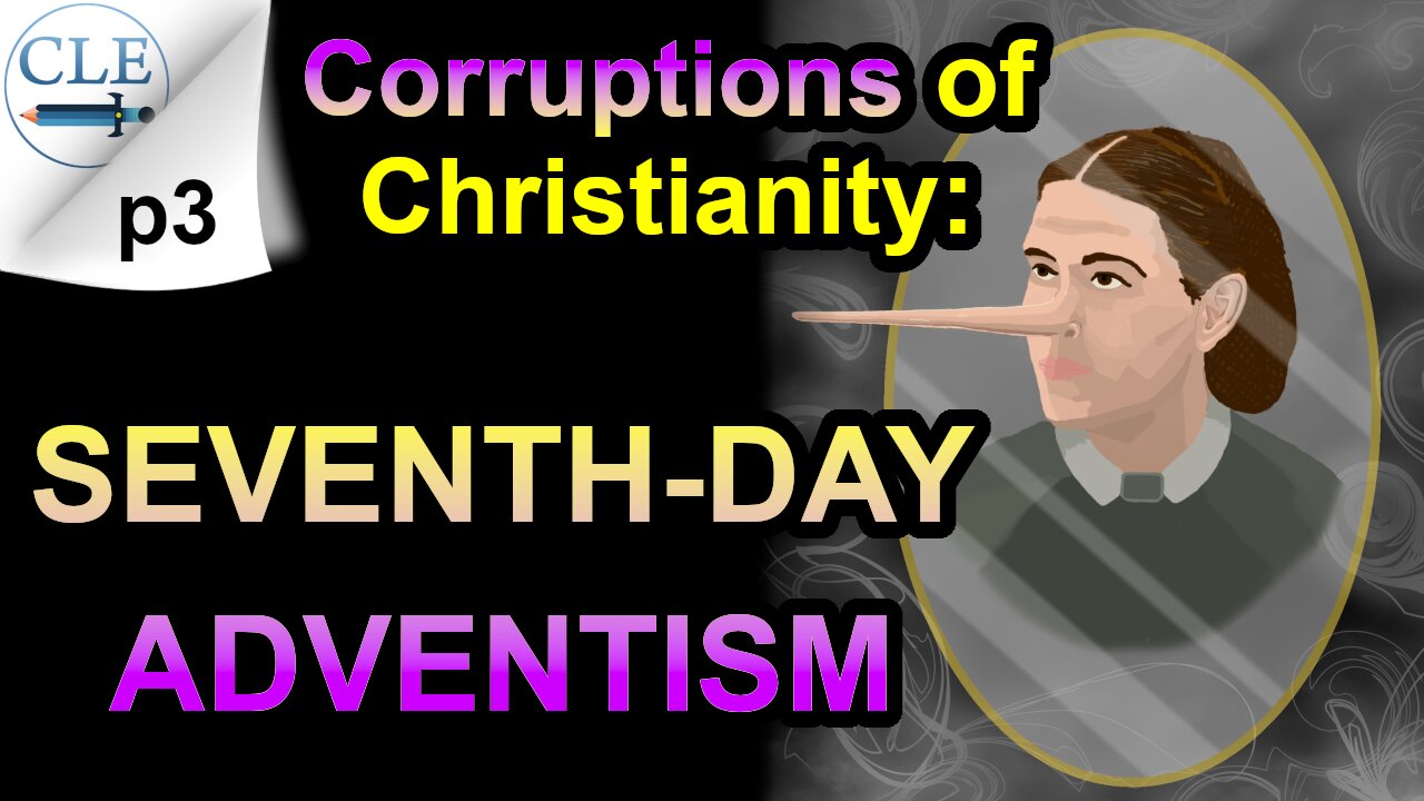 Corruptions of Christianity: Seventh-day Adventism | 9-17-23 [creationliberty.com]